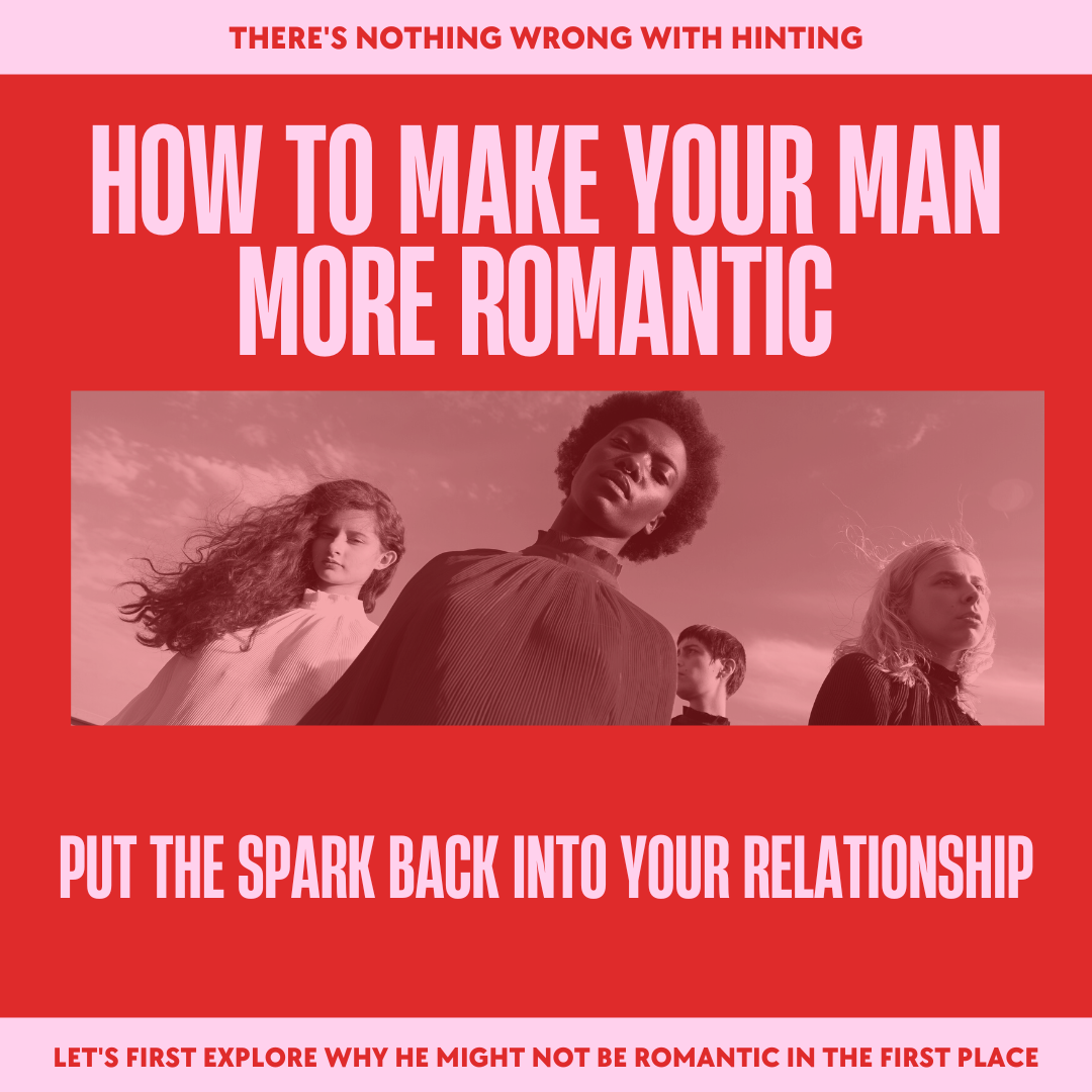 How to Make Your Man More Romantic