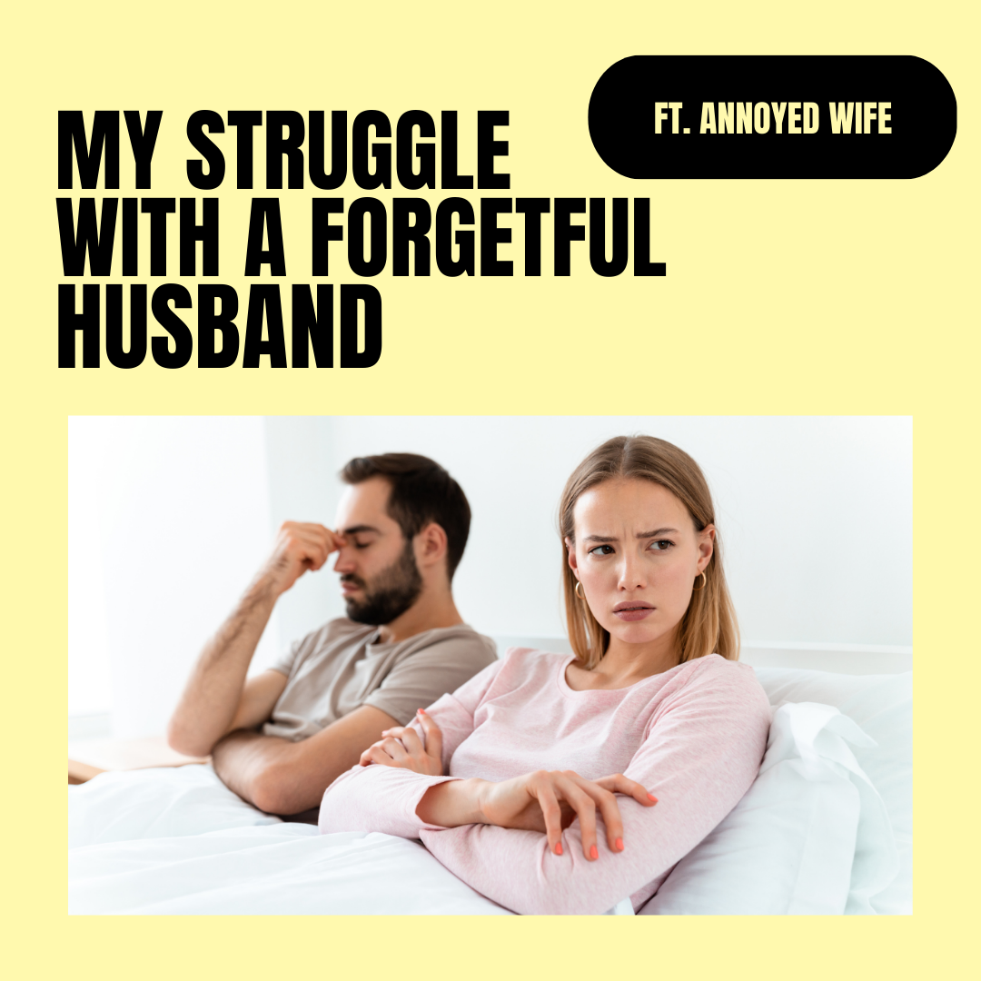 My Struggle with a Forgetful Husband