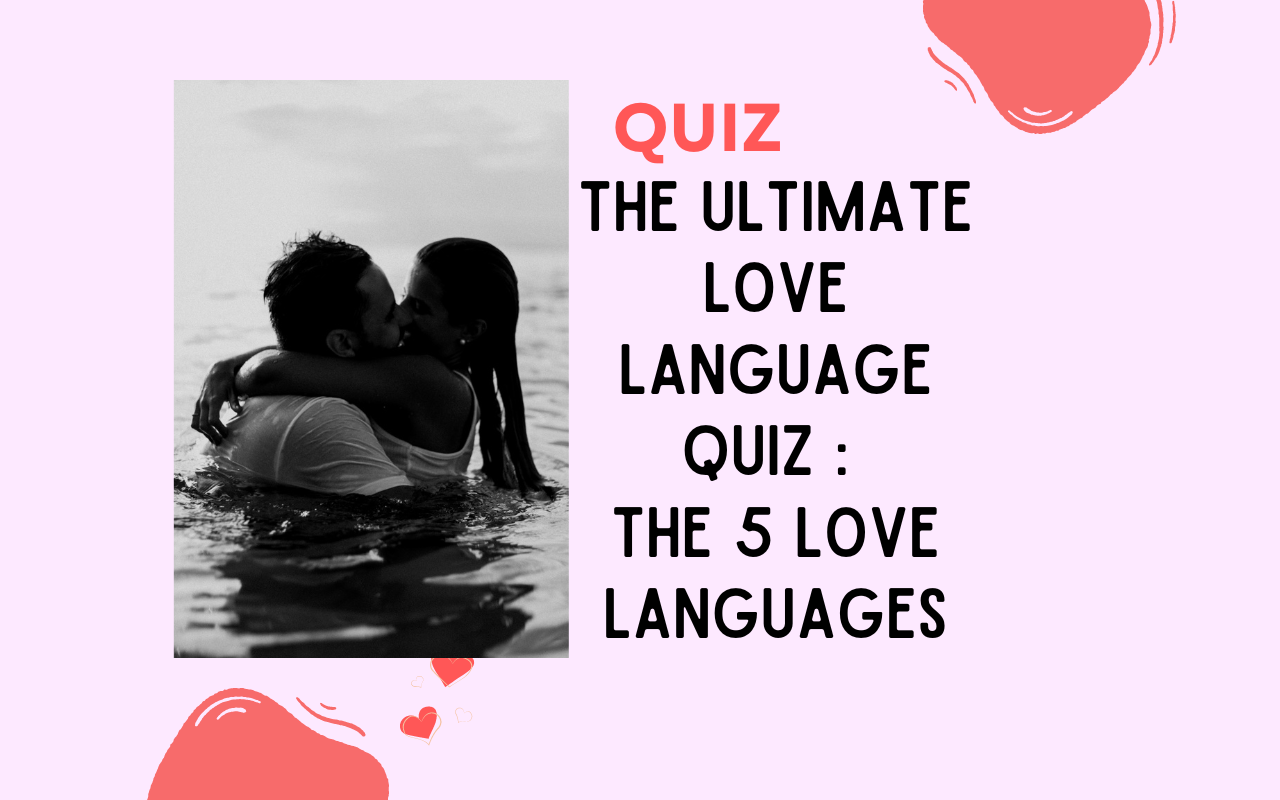 The Ultimate Love Language Quiz : What are the 5 love languages