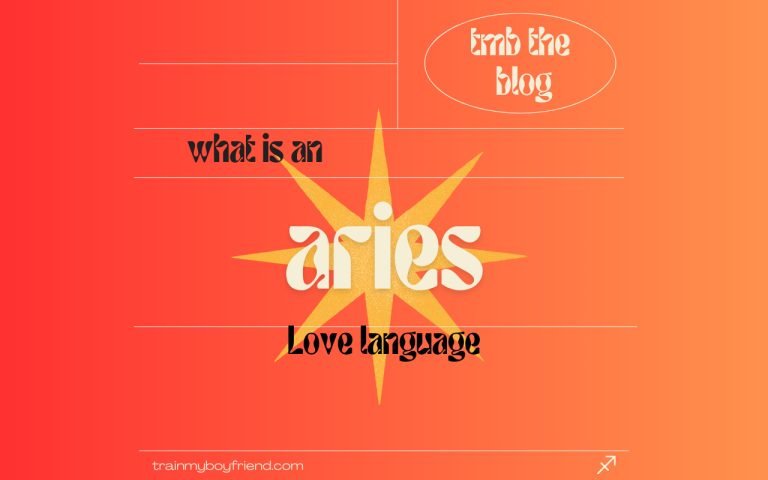 Understanding the Aries Love Language - Train My Boyfriend